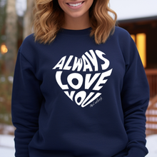 Load image into Gallery viewer, &quot;Always Love&quot; Relaxed Fit Classic Crew Sweatshirt
